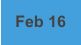 Feb 16