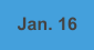Jan. 16